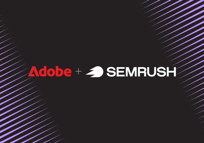 أدوبي تستخوذ على Semrush لتعزيز قدرات ظهور العلامات التجارية